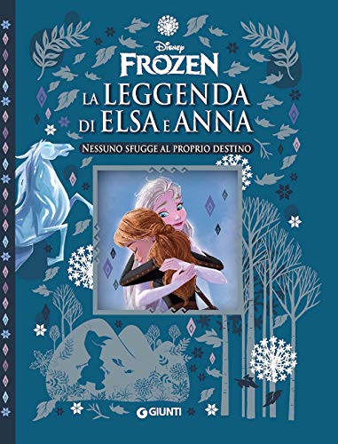 Nessuno sfugge al proprio destino. La leggenda di Elsa e Anna. Frozen. Ediz. a colori (I capolavori Disney)