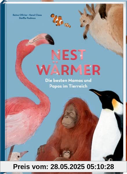 Nestwärmer: Die besten Mamas und Papas im Tierreich Nestwärmer: Die besten Mamas und Papas im Tierreich