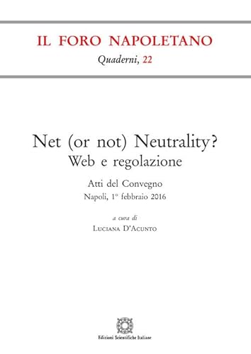 Net (or not) neutrality? (Quaderni de «Il Foro napoletano») von Edizioni Scientifiche Italiane