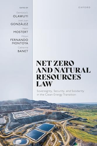 Net Zero and Natural Resources Law: Sovereignty, Security, and Solidarity in the Clean Energy Transition von Oxford University Press