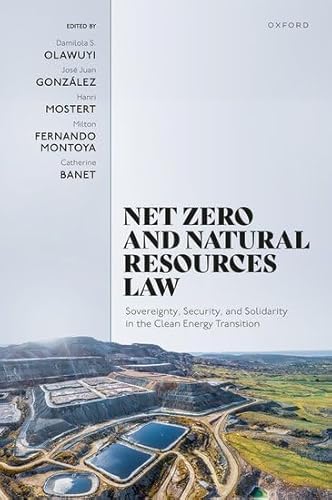 Net Zero and Natural Resources Law: Sovereignty, Security, and Solidarity in the Clean Energy Transition Net Zero and Natural Resources Law: Sovereignty, Security, and Solidarity in the Clean Energy Transition