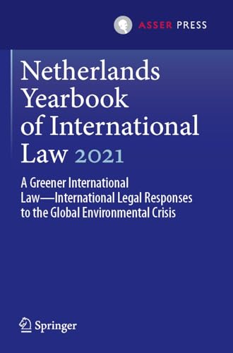 Netherlands Yearbook of International Law 2021: A Greener International Law―International Legal Responses to the Global Environmental Crisis (Netherlands Yearbook of International Law, 52, Band 52) von T.M.C. Asser Press