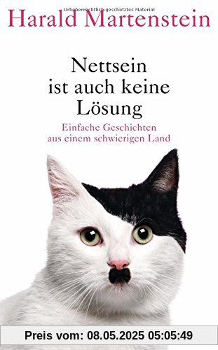 Nettsein ist auch keine Lösung: Einfache Geschichten aus einem schwierigen Land