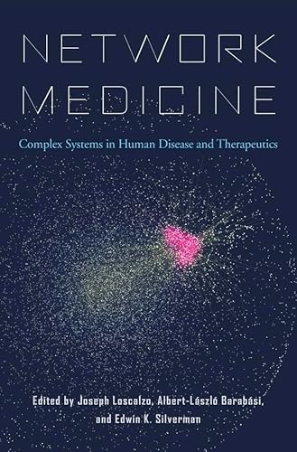 Network Medicine: Complex Systems in Human Disease and Therapeutics Network Medicine: Complex Systems in Human Disease and Therapeutics von Harvard University Press
