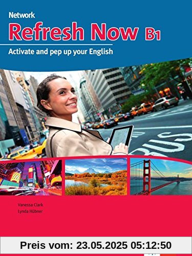 Network Now: Refresh Now B1: Activate and pep up your English . Student's Book mit 2 Audio-CDs