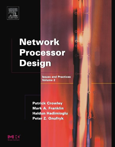 Network Processor Design, Volume 2: Issues and Practices, Volume 2 (The Morgan Kaufmann Series in Computer Architecture and Design) (The Morgan ... Computer Architecture and Design, Volume 2) von Morgan Kaufmann
