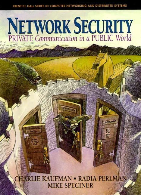 Network Security: Private Communication in a Public World