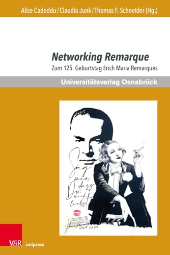 Networking Remarque: Zum 125. Geburtstag Erich Maria Remarques (Erich Maria Remarque Jahrbuch / Yearbook) von V&R unipress