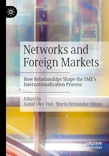 Networks and Foreign Markets: How Relationships Shape the SME's Internationalization Process von Palgrave Macmillan