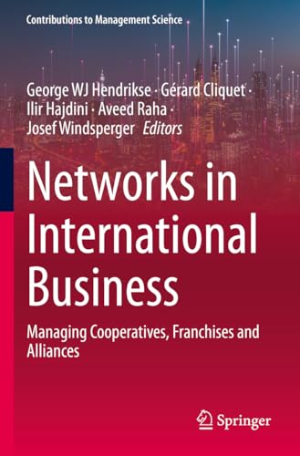 Networks in International Business: Managing Cooperatives, Franchises and Alliances (Contributions to Management Science) von Springer