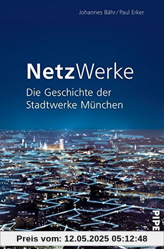 NetzWerke: Die Geschichte der Stadtwerke München