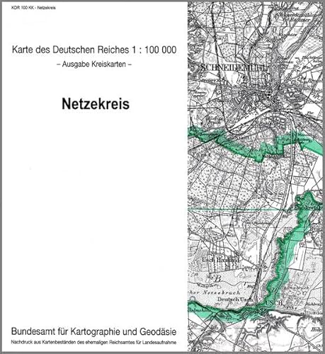 Netzekreis: Karte des Deutschen Reiches 1:100.000, Kreiskarte (Karte des Deutschen Reiches. Kreiskarten: 1:100000. Nachdruck aus Kartenbeständen des ehemaligen Reichsamtes für Landesaufnahme) von Bundesamt f. Kartographie u. Geodäsie