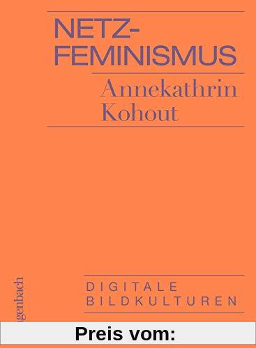 Netzfeminismus: Digitale Bildkulturen (Allgemeines Programm - Sachbuch)