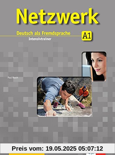 Netzwerk A1: Deutsch als Fremdsprache. Intensivtrainer Netzwerk A1: Deutsch als Fremdsprache. Intensivtrainer