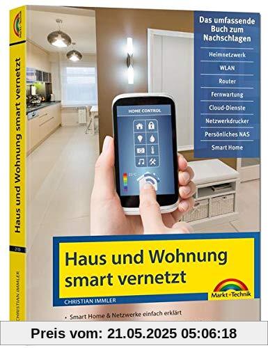 Netzwerk Haus und Wohnung smart vernetzen: Anleitung für Vernetzung von Haus, Wohnung und Firma mit Netzwerk und Smart Home Netzwerk Haus und Wohnung smart vernetzen: Anleitung für Vernetzung von Haus, Wohnung und Firma mit Netzwerk und Smart Home