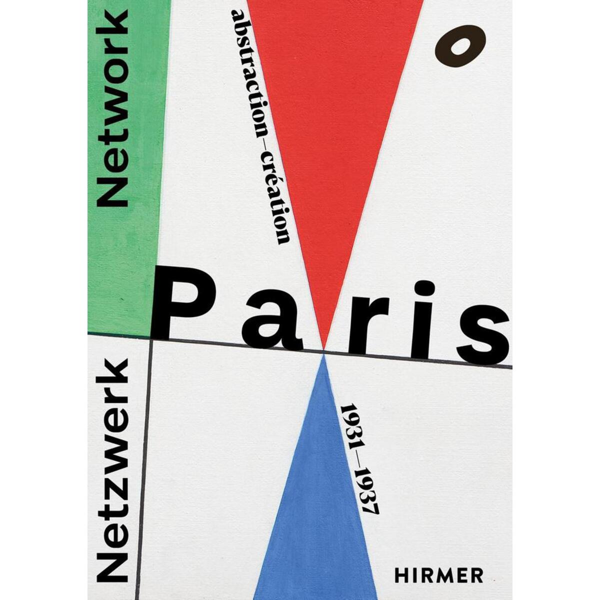 Netzwerk Paris - Abstraction-Création 1931-1937 Netzwerk Paris - Abstraction-Création 1931-1937 von Hirmer Verlag GmbH