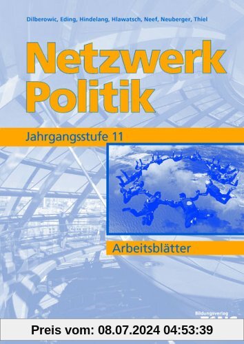 Netzwerk Politik, Ausgabe Bayern, Arbeitsblätter Fachstufe: Arbeitsblätter Jahrgangsstufe 11 Arbeitsheft