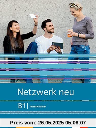 Netzwerk neu B1: Deutsch als Fremdsprache. Intensivtrainer (Netzwerk neu: Deutsch als Fremdsprache)