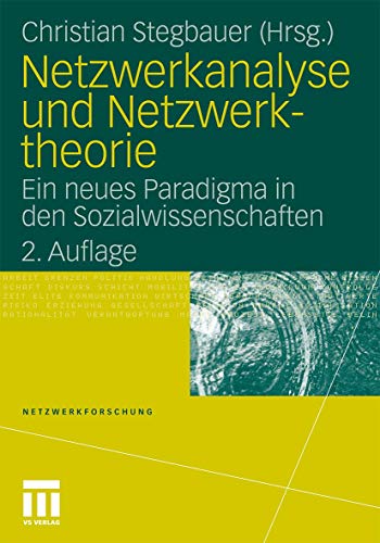 Netzwerkanalyse und Netzwerktheorie: Ein neues Paradigma in den Sozialwissenschaften (Netzwerkforschung, Band 1)