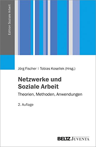 Netzwerke und Soziale Arbeit: Theorien, Methoden, Anwendungen (Edition Soziale Arbeit) von Beltz Juventa