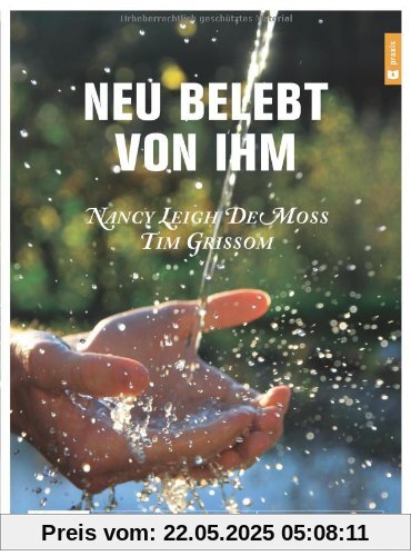 Neu belebt von Ihm: Ein 12-Wochen-Kurs für Einzelne und Gruppen