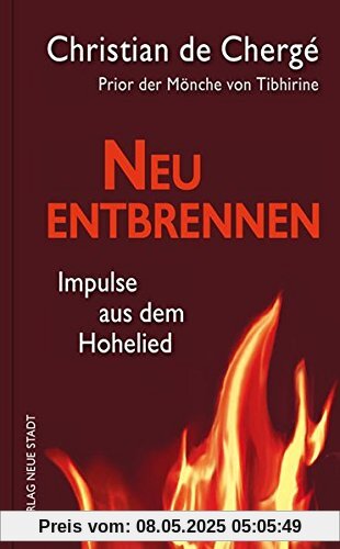 Neu entbrennen: Impulse aus dem Hohelied (Spiritualität)