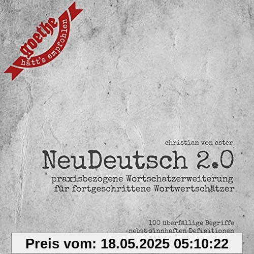 NeuDeutsch 2.0: Praxisbezogene Wortschatzerweiterung für fortgeschrittene Wortwertschätzer (Edition MundWerk)