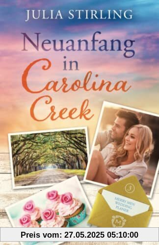 Neuanfang in Carolina Creek: The Merry Men Weddingplanner 3 - ein USA-Kleinstadtroman in den Südstaaten Neuanfang in Carolina Creek: The Merry Men Weddingplanner 3 - ein USA-Kleinstadtroman in den Südstaaten
