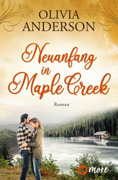 Neuanfang in Maple Creek / Die Liebe wohnt in Maple Creek Bd.2 von more ein Imprint von Aufbau Verlage