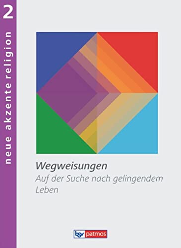 Neue Akzente Religion - Band 2: Wegweisungen - Auf der Suche nach gelingendem Leben - Schulbuch von Oldenbourg Schulbuchverl.