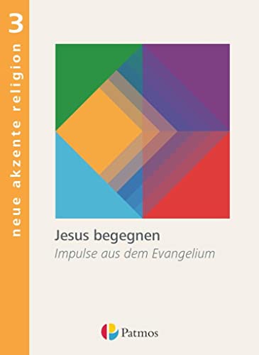 Neue Akzente Religion - Band 3: Jesus begegnen - Impulse aus dem Evangelium - Schulbuch