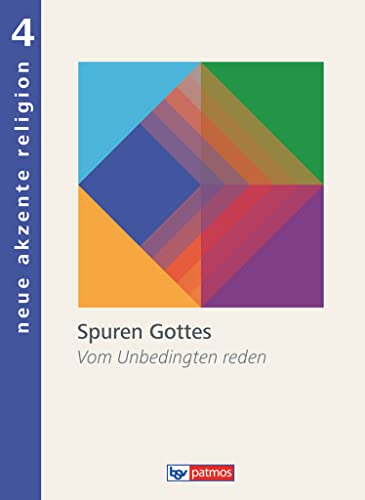 Neue Akzente Religion - Band 4: Spuren Gottes - Vom Unbedingten reden - Schulbuch von Oldenbourg Schulbuchverl.