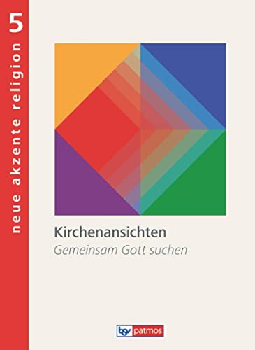 Neue Akzente Religion - Band 5: Kirchenansichten - Gemeinsam Gott suchen - Schulbuch von Oldenbourg Schulbuchverl.
