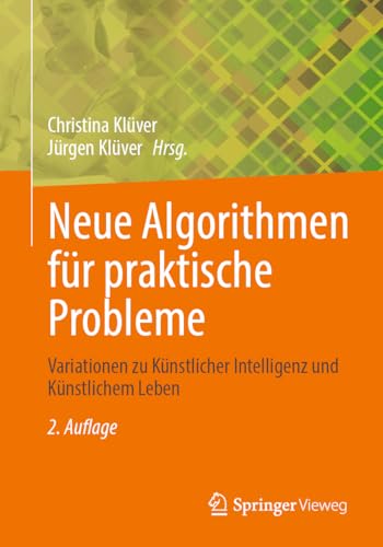 Neue Algorithmen für praktische Probleme: Variationen zu Künstlicher Intelligenz und Künstlichem Leben von Springer Vieweg