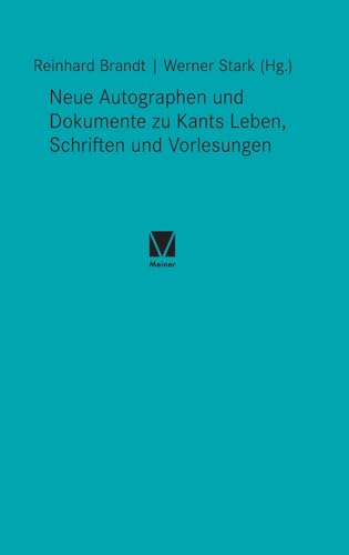 Neue Autographen und Dokumente zu Kants Leben, Schriften und Vorlesungen (Kant-Forschungen) von Meiner, F