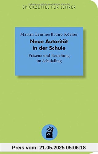 Neue Autorität in der Schule: Präsenz und Beziehung im Schulalltag (Spickzettel für Lehrer)