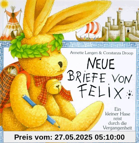 Neue Briefe von Felix. Ein kleiner Hase reist durch die Vergangenheit