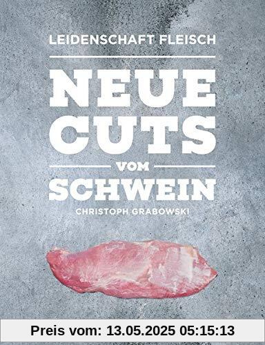 Neue Cuts vom Schwein (Leidenschaft Fleisch)