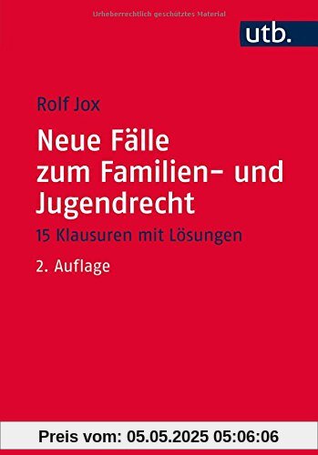 Neue Fälle zum Familien- und Jugendrecht: 15 Klausuren mit Lösungen für Studierende der Sozialen Arbeit, Bildung und Erziehung im Kindesalter und Suchthilfe