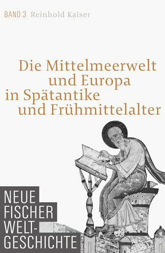 Neue Fischer Weltgeschichte Band 3: Die Mittelmeerwelt und Europa in Spätantike und Frühmittel... Neue Fischer Weltgeschichte Band 3: Die Mittelmeerwelt und Europa in Spätantike und Frühmittel...