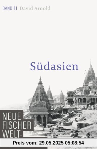 Neue Fischer Weltgeschichte. Band 11: Südasien