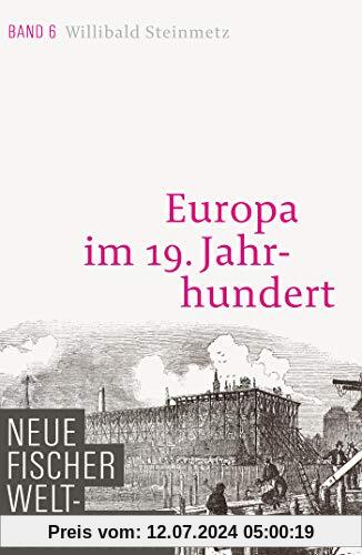 Neue Fischer Weltgeschichte. Band 6: Europa im 19. Jahrhundert