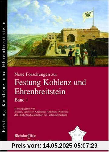 Neue Forschungen zur Festung Koblenz und Ehrenbreitstein