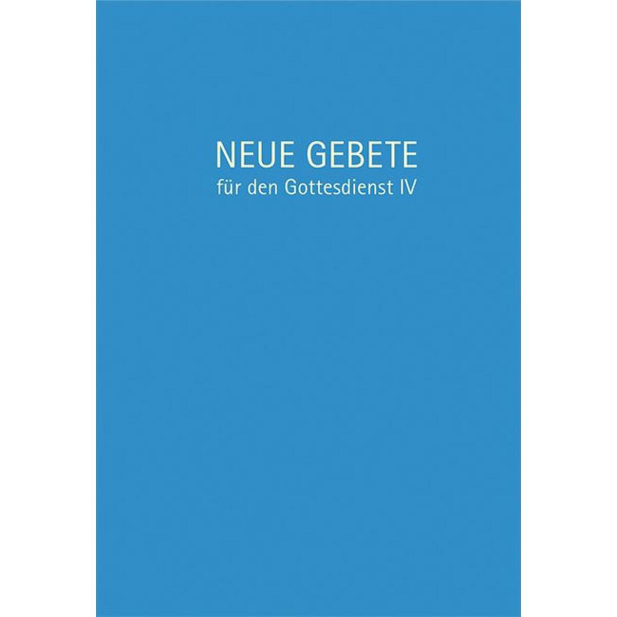 Neue Gebete für den Gottesdienst IV von Claudius Verlag GmbH