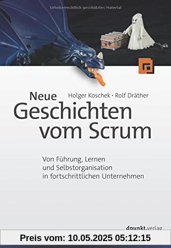 Neue Geschichten vom Scrum: Von Führung, Lernen und Selbstorganisation in fortschrittlichen Unternehmen Neue Geschichten vom Scrum: Von Führung, Lernen und Selbstorganisation in fortschrittlichen Unternehmen