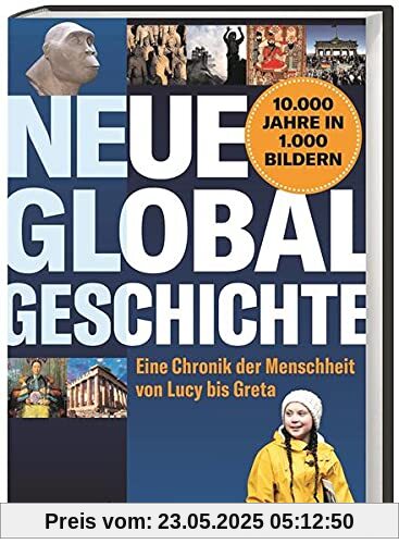 Neue Globalgeschichte. Eine Chronik der Menschheit von Lucy bis Greta. Alle Aspekte der Weltgeschichte knapp und präzise dargestellt. Mit fast 1000 Bildern, Karten und Infografiken auf 960 Seiten. Neue Globalgeschichte. Eine Chronik der Menschheit von Lucy bis Greta. Alle Aspekte der Weltgeschichte knapp und präzise dargestellt. Mit fast 1000 Bildern, Karten und Infografiken auf 960 Seiten.