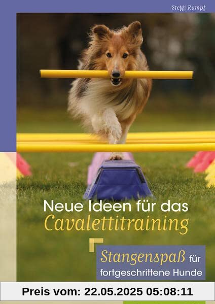 Neue Ideen für das Cavalettitraining: Stangenspaß für fortgeschrittene Hunde (Cadmos Hundebuch)