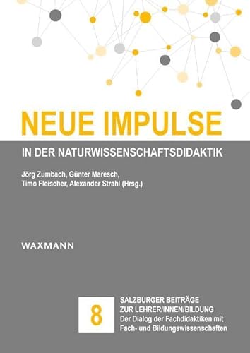 Neue Impulse in der Naturwissenschaftsdidaktik (Salzburger Beiträge zur Lehrer/innen/bildung) von Waxmann Verlag GmbH