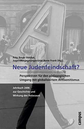 Neue Judenfeindschaft?: Perspektiven für den pädagogischen Umgang mit dem globalisierten Antisemitismus (Jahrbuch zur Geschichte und Wirkung des Holocaust) von Campus Verlag