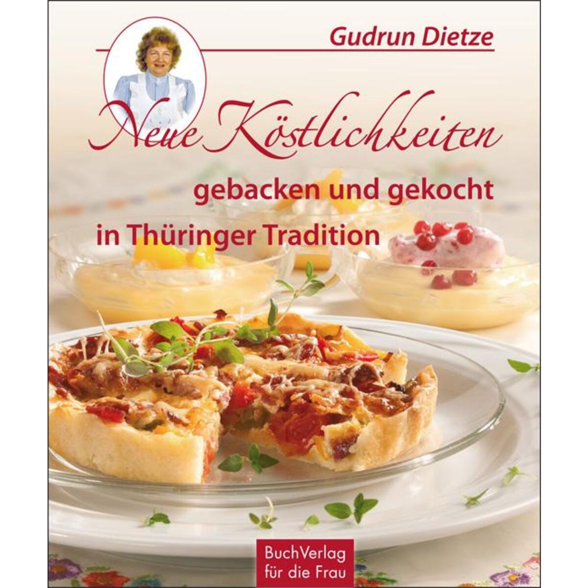 Neue Köstlichkeiten gebacken und gekocht in Thüringer Tradition von Buchverlag für die Frau